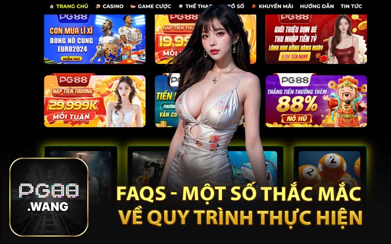 FAQs - Một Số Thắc Mắc Về Quy Trình Thực Hiện