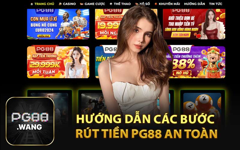 Hướng Dẫn Các Bước Rút Tiền PG88 An Toàn