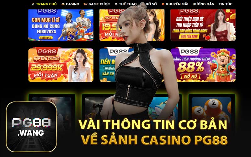 Vài Thông Tin Cơ Bản Về Sảnh Casino PG88